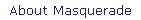 About Masquerade
